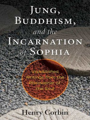 cover image of Jung, Buddhism, and the Incarnation of Sophia: Unpublished Writings from the Philosopher of the Soul